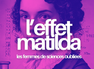 L’effet Matilda ou la gloire usurpée des femmes de sciences